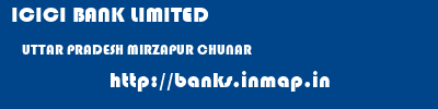 ICICI BANK LIMITED  UTTAR PRADESH MIRZAPUR CHUNAR   banks information 